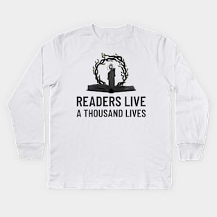 Readers Live a Thousand Lives Books Kids Long Sleeve T-Shirt